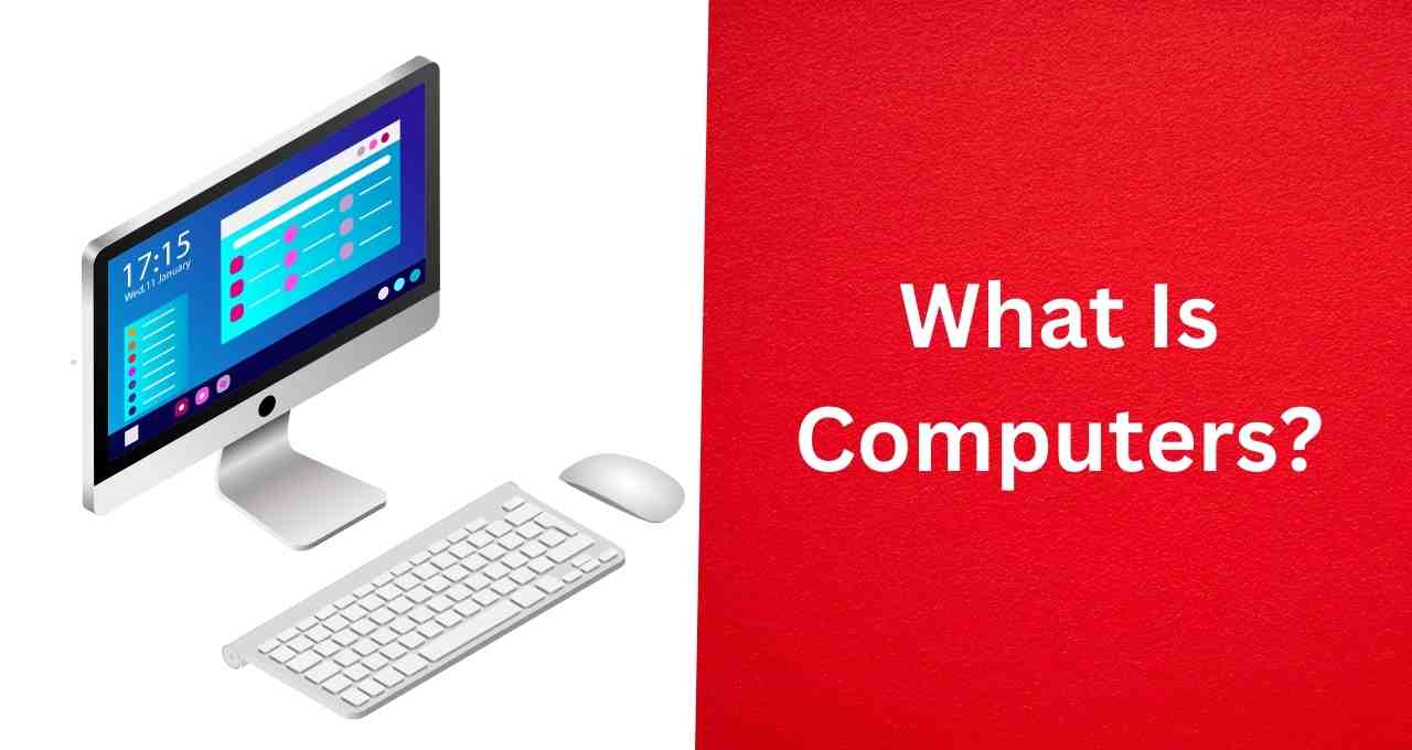 What is a Computer? Definition and Types of Computers