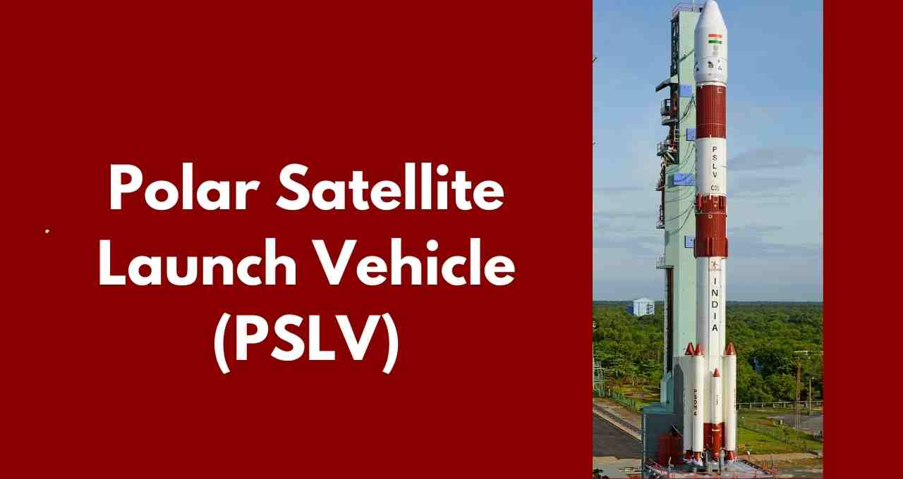 Polar Satellite Launch Vehicle (PSLV)