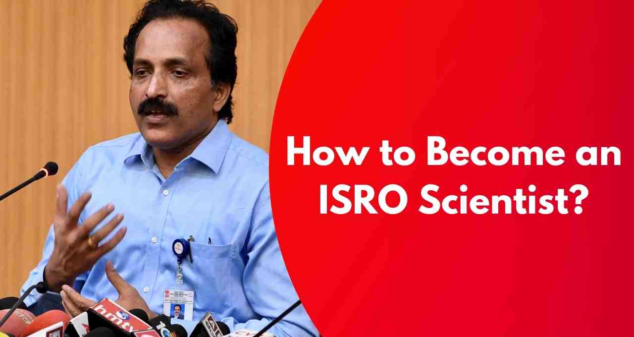 How to Become an ISRO Scientist?