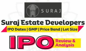 Suraj Estate Developers IPO Dates, Price Band, GMP and Lot Size
