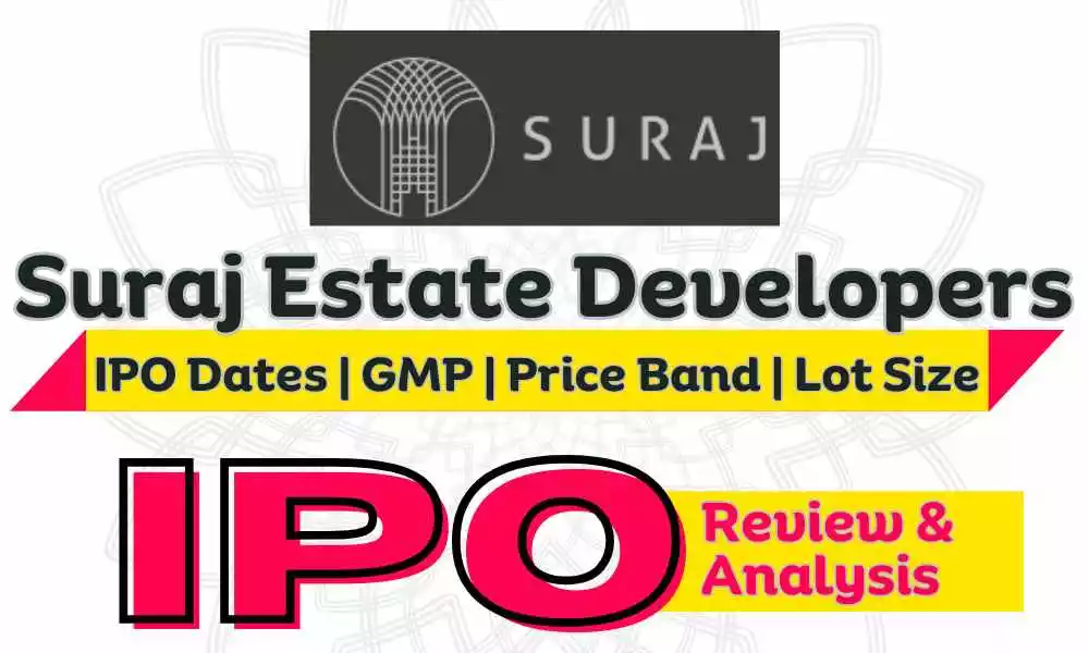 Suraj Estate Developers IPO Dates, Price Band, GMP and Lot Size